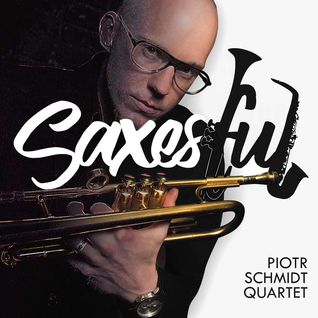 Piotr Schmidt Quartet - Saxesful